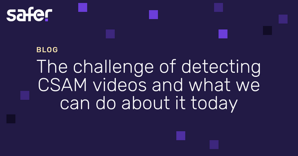 The challenge of detecting CSAM videos and what we can do about it today